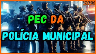 PEC DA POLÍCIA MUNICIPAL 2023 - "PROJETO DE EMENDA CONSTITUCIONAL" GANHANDO FORÇA