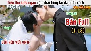 [Review Phim] Tiểu Thư Kiêu Ngạo Yêu Tổng Tài Đa Nhân Cách | Tình Yêu Từ Không Thành Có | Bản Full