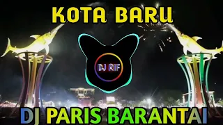 DJ PARIS BARANTAI, KOTA BARU REMIX 2022