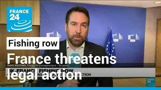 France threatens EU legal action if UK sticks to fishing licence stance • FRANCE 24 English