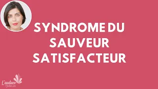 Syndrome du Sauveur et Déficit d'Amour de Soi | Renoncez au besoin de plaire