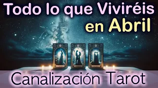 TODO LO que VAIS A VIVIR en ABRIL 💓 Detalles y Datos Muy Precisos!!! 😍 Tarot Amor Canalización