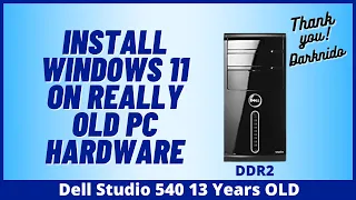 Install Windows 11 On 13 Year Old PC Hardware