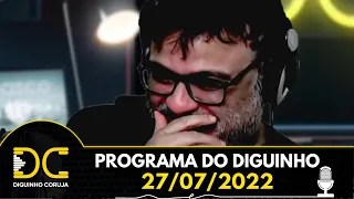 Programa do Diguinho  -  27/07/2022