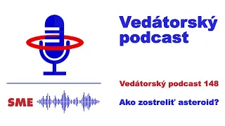 Vedátorský podcast 148 – Ako zostreliť asteroid?