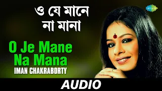 O Je Mane Na Mana | Praner Khela | Iman Chakraborty | Audio