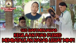 USTADZ WAFI  MENJAWAB KEGILAAN FUAD PLERED CS KH.IMADUDDIN  || NASAB BA'ALAWY