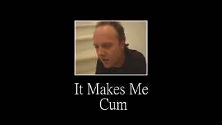 Lars Ulrich is Mildly Horny