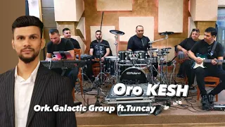 Ork  Galactic Group ft  Tuncay - ORO KESH - Кирил Студио production