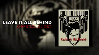 Cult To Follow - Leave It All Behind (Official Audio)