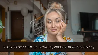 VLOG | Povesti de la bunicul | Pregatiri de vacanta | Paleta noua |