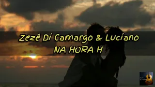 Zezé Di Camargo & Luciano- Na Hora H (LETRA)