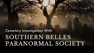 Investigating the Resaca Confederate Cemetery with the Southern Belle Paranormal Society