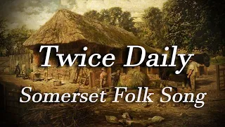 Twice Daily (Somerset Folk Song)