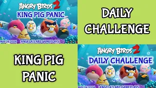 Angry birds 2 Daily Challenge & King Pig Panic 26/05/2024 - 27/05/2024