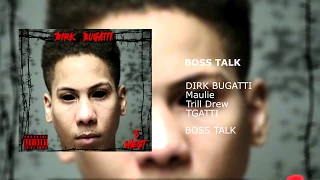 Dirk Bugatti - BOSS TALK ft Maulie, Trill Drew & TGATTI (OFFICIAL AUDIO)
