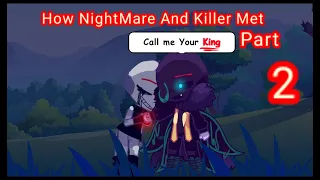 How NightMare And Killer Met - Part 2 | KillerMare Angst | Sans AU | Gacha HQ