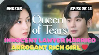 QUEEN OF TEARS EPISODE 14 | INNOCENT LAWYER MARRIED ARROGANT RICH GIRL ❤️| ENGLISH SUBTITLE