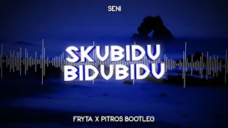 Seni - "Skubidubidubidu"(Fryta x PitroS Bootleg)