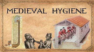 Medieval Hygiene, How clean were Medieval people? How Hygienic and Clean were the Middle Ages?