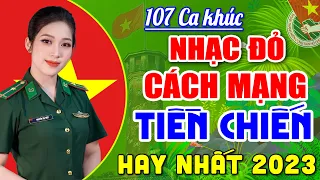 107 Ca Khúc Nhạc Đỏ Cách Mạng Remix Hay Nhất | Lk Nhạc Lính Tiền Chiến Sôi Động, Khí Thế Hào Hùng