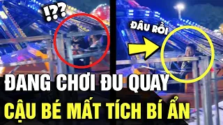 Đang chơi đu quay, cậu bé bỗng nhiên 'MẤT TÍCH BÍ ẨN' khiến dân mạng 'HẾT HỒN' | Tin Nhanh 3 Phút