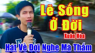 Lẽ Sống Ở Đời - Nghe Xuân Hòa Hát Nhạc Đời Mà Thấm Từng Câu Chữ - Xuân Hòa