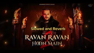 RAVAN RAVAN HOON MAIN 2 | Slowed Reverd | ROCK D | Lofi Song 2024