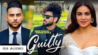 New Punjabi Songs 2020-21Guilty Official Video| Inder Chahal Karan Aujla Shraddha Arya |(8D AUDIO)