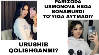 PARIZODA USMONOVA NEGA BONAMURDI TO'YIGA AYTMADI???