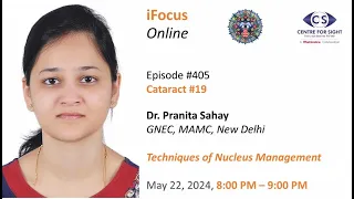 Techniques of Nucleus Management in Phacoemulsification by Dr Pranita Sahay, Wednesday, May 22, 8 PM