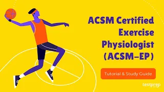 ACSM Certified Exercise Physiologist ACSM EP Tutorial