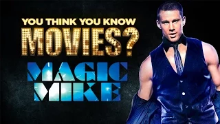 Magic Mike - You Think You Know Movies?