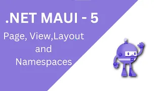 5. Page, Layout & View, Namespaces | ep5 .NET MAUI