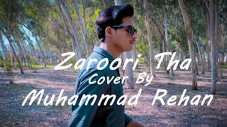 Zaroori Tha| Unplugged Cover| Muhammad Rehan| Ustad Rahat Fateh Ali Khan| Anuj Tiwarri| Danish