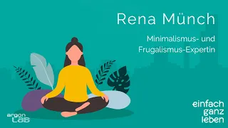 Minimalistisch glücklich leben mit Rena Münch | einfach ganz leben