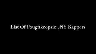 List Of Poughkeepsie , Ny Rappers ( PART 1 )
