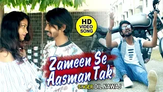 Jami se Aasman Tak | जमी से असमा तक - Full Video - Dil Nawaj - Romantic Hindi Song 2020