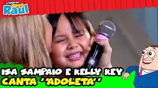 ISA SAMPAIO E KELLY KEY - "ADOLETA" (PROGRAMA RAUL GIL)