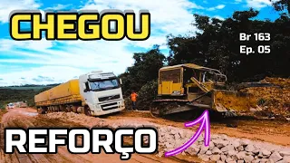 CHEGOU REFORÇO NO ATOLEIRO. Br 163 Ep. 05