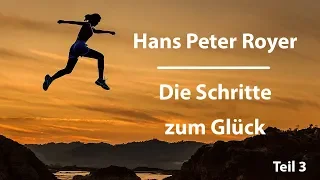 Die Schritte zum Glueck (3/3) - Hans Peter Royer