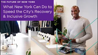 The Future of New York: What New York Can Do to Speed the City’s Recovery and Inclusive Growth