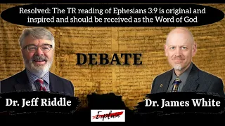 Dr. Jeff Riddle vs. Dr. James White | Textus Receptus vs. Critical Text DEBATE | Eph 3:9