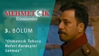 Osmancık Taburu Neferi Kardeşini Satmaz - Mehmetçik Kûtulamâre 3.Bölüm