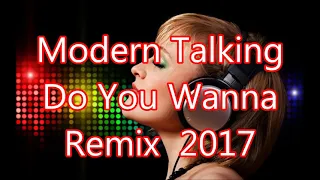 Modern Talking   Do You Wanna Remix  2017@MasterHits