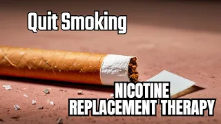 Quit Smoking with Nicotine Replacement Therapy