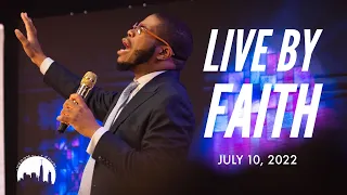 “Live by Faith” | Prophet Brian Carn - July 10, 2022