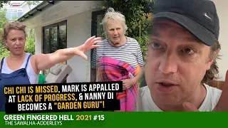 GFH #15 Chi Chi is MISSED, Mark is APPALLED At Lack of PROGRESS, & Nanny Di Becomes a "GARDEN GURU"!