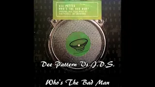 Dee Pattern Vs J.D.S. - Who's The Bad Man