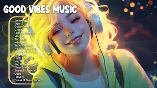 Good vibes music 🤩 Familiar songs that make you sing out loud 😊 TikTok Songs 2024